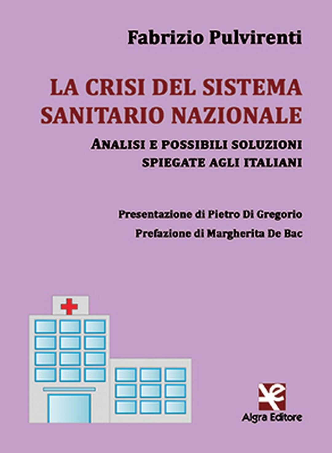 La crisi del sistema sanitario nazionale  di Fabrizio Pulvirenti,  Algra Editore