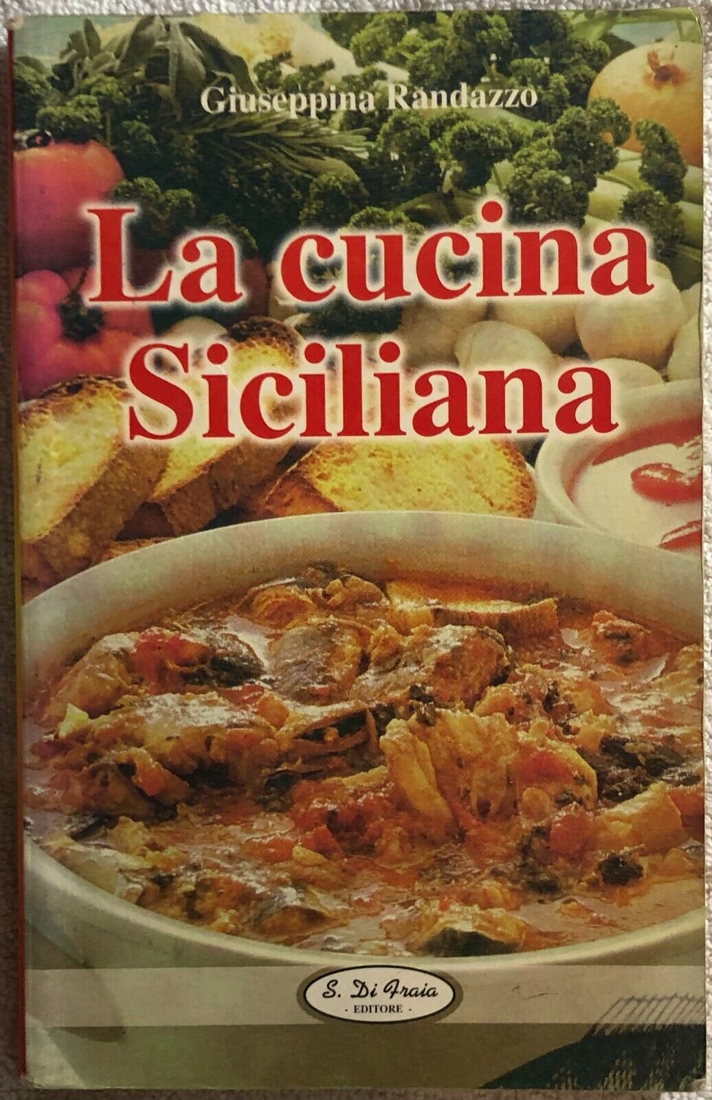 La cucina Siciliana di Giuseppina Randazzo,  S. Di Fraia Editore