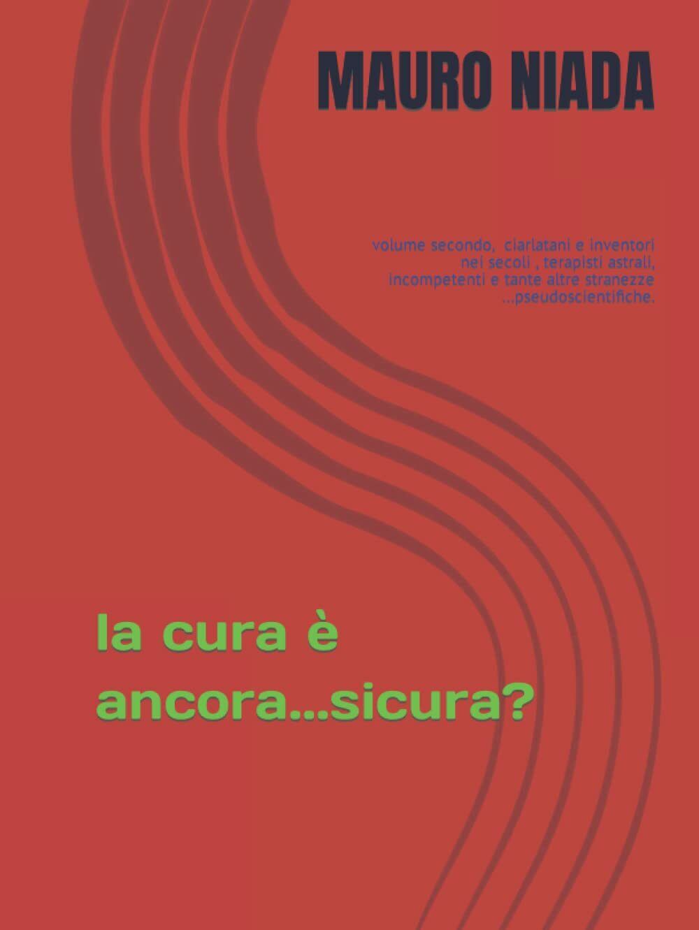 La cura ? ancora...siCura ? di Mauro Niada,  2022,  Indipendently Published