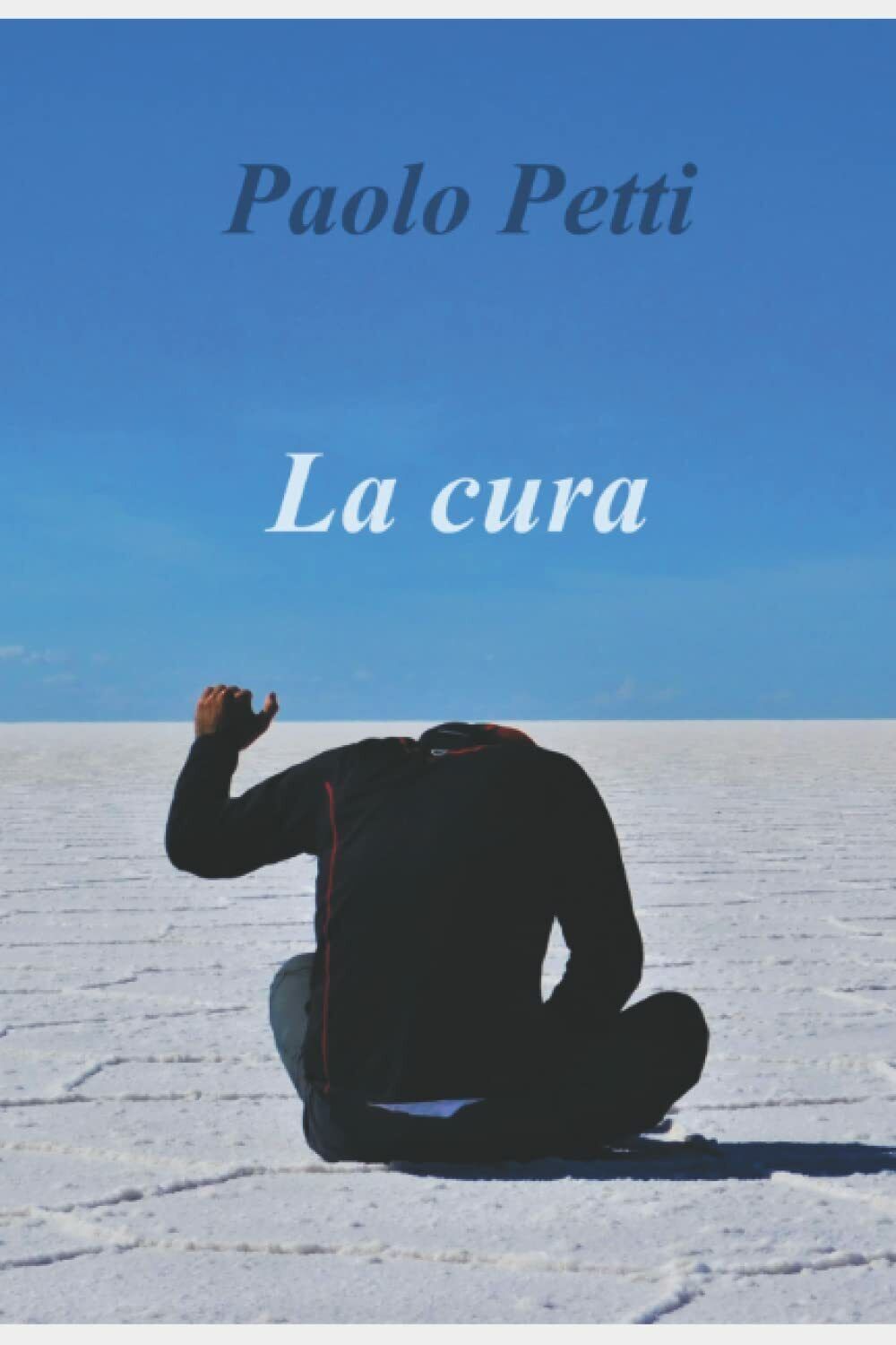 La cura di Paolo Petti,  2021,  Indipendently Published