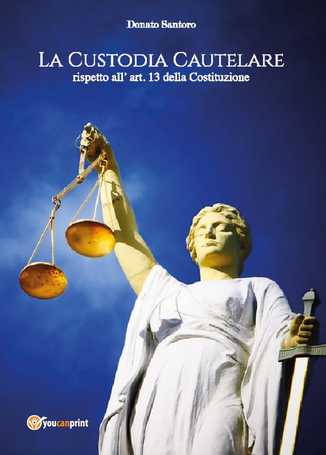La custodia cautelare rispetto alL'art. 13 della Costituzione  di Donato Santoro