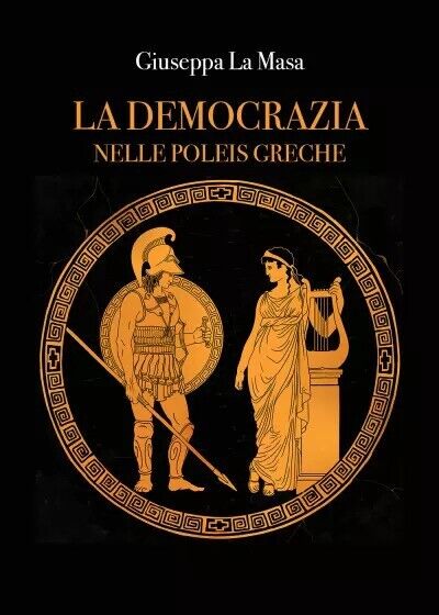 La democrazia nelle poleis greche di Giuseppa La Masa, 2023, Youcanprint
