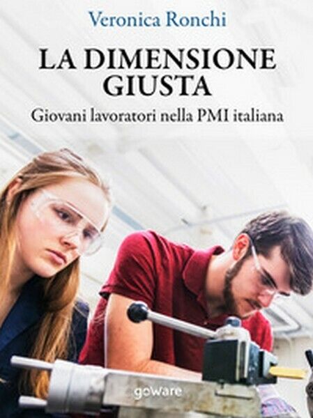 La dimensione giusta. Giovani lavoratori nella PMI italiana, di Veronica R. - ER