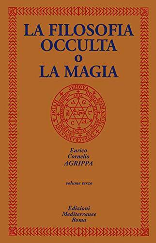 La filosofia occulta o La magia (Vol. 3) -  Cornelio Enrico Agrippa - 2020