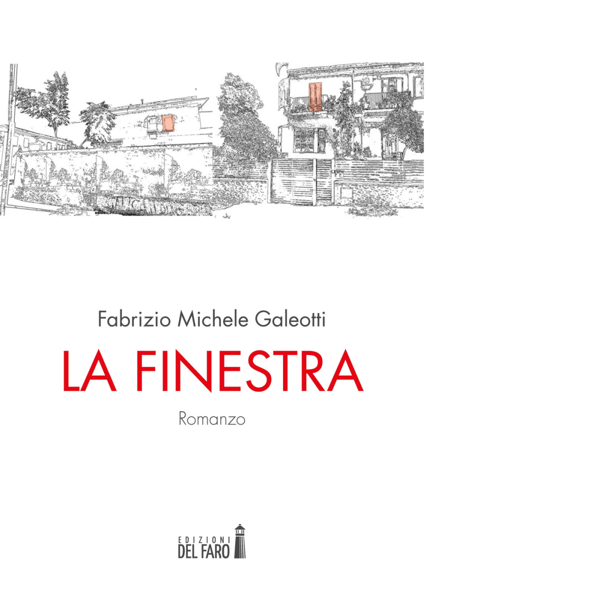  La finestra di Galeotti Fabrizio Michele - Edizioni Del faro, 2017