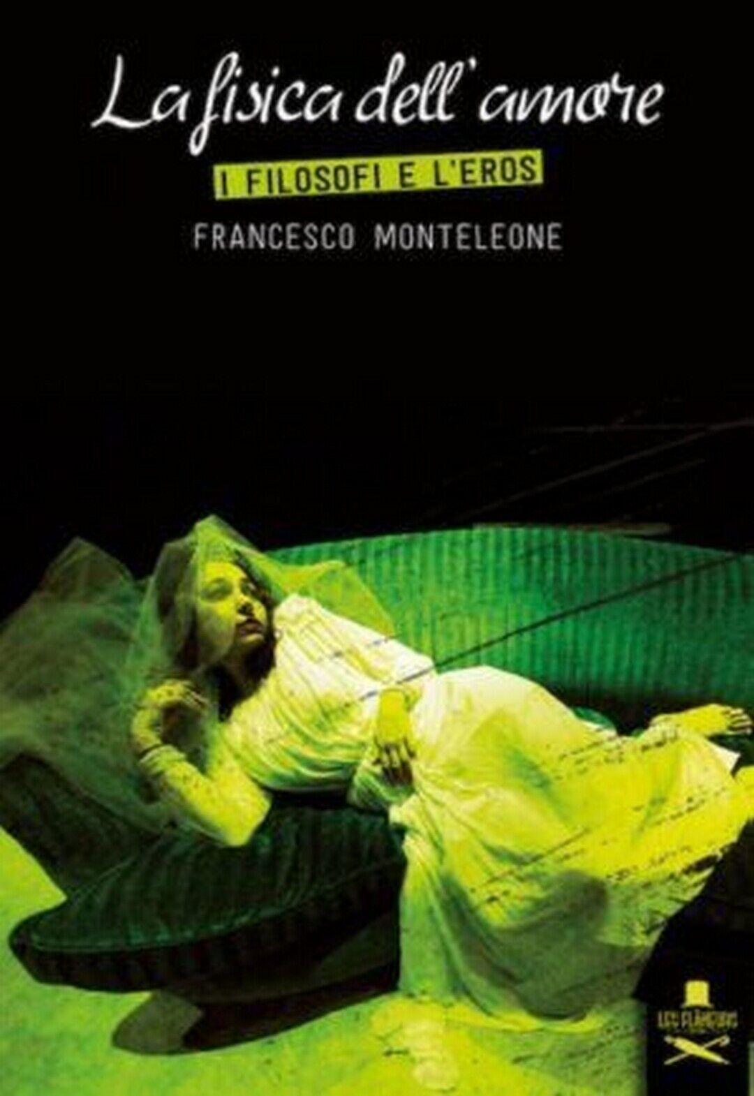 La fisica delL'amore  di Francesco Monteleone ,  Flaneurs