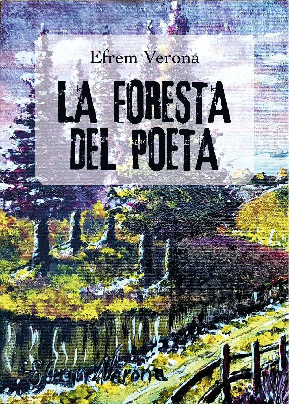 La foresta del poeta di Efrem Verona,  2019,  Youcanprint
