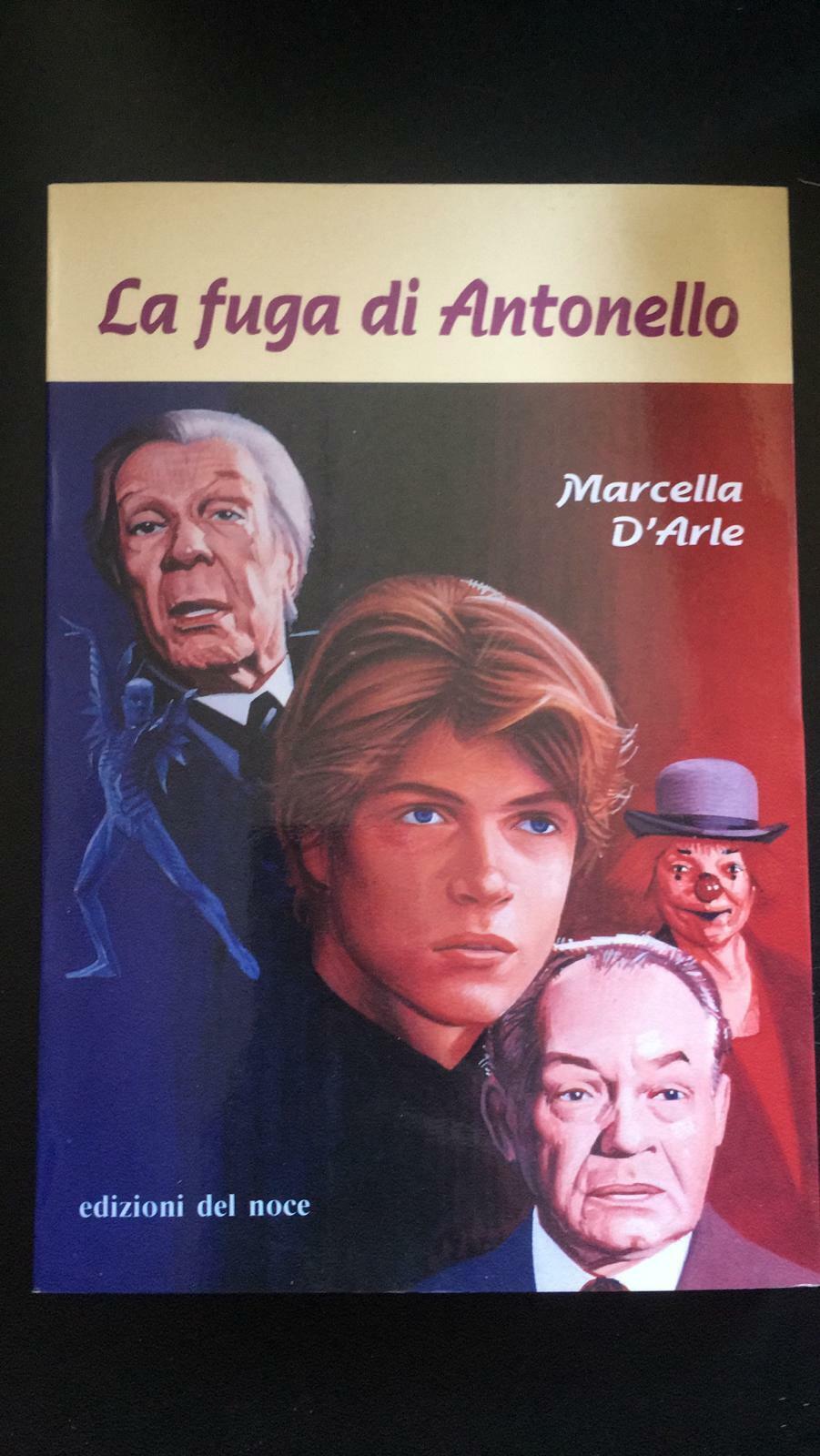 La fuga di Antonello - Marcella d'Arle,  Edizioni Del Noce - P