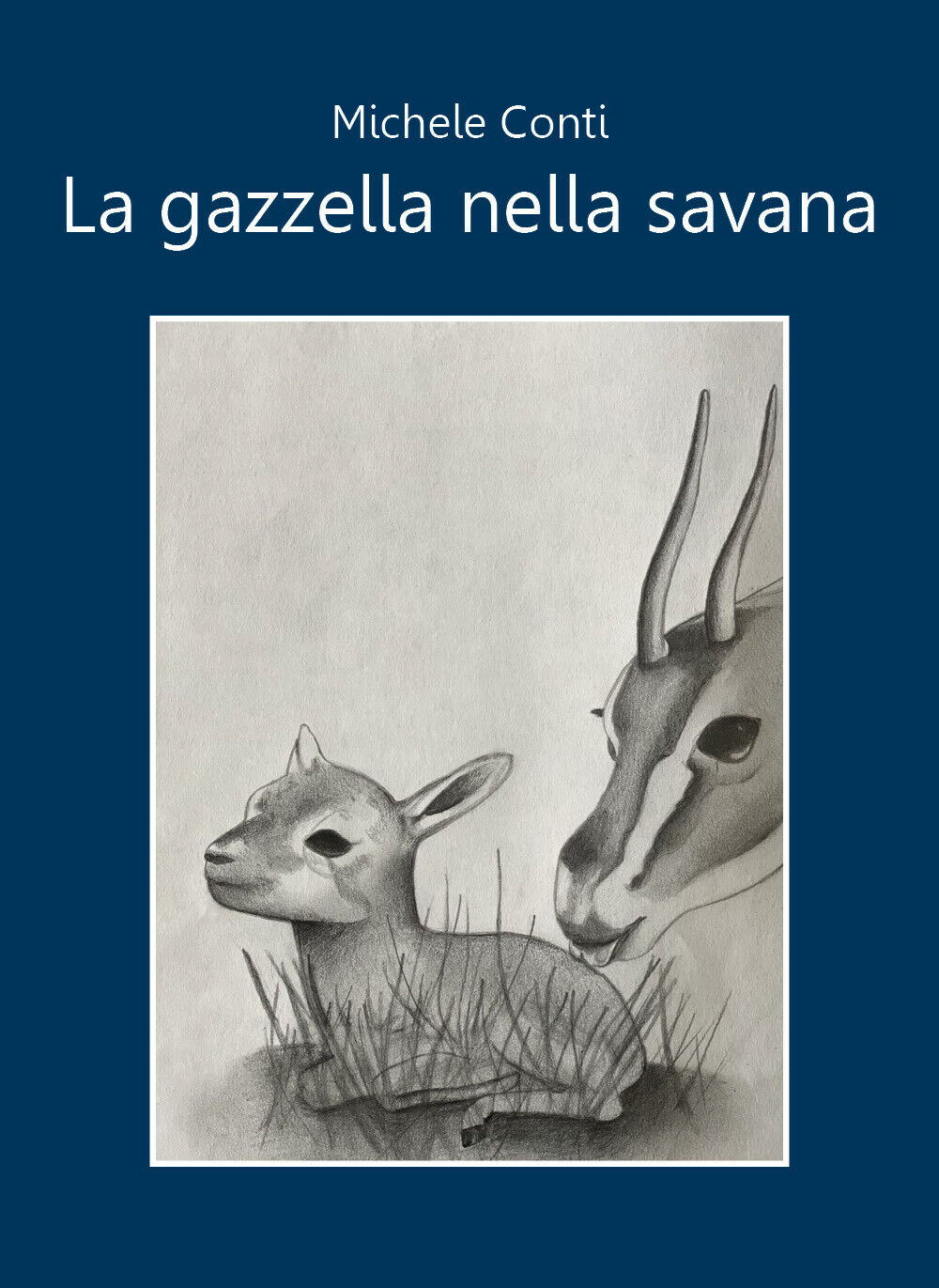 La gazzella nella savana di Michele Conti,  2021,  Youcanprint