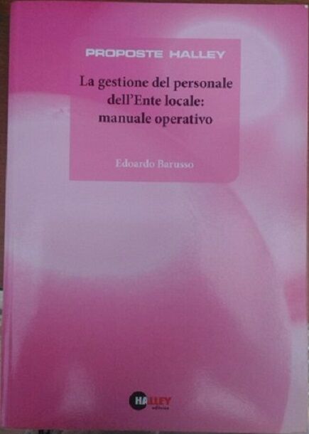 La gestione del personale delL'ente locale: manuale operativo - Edoardo Barusso