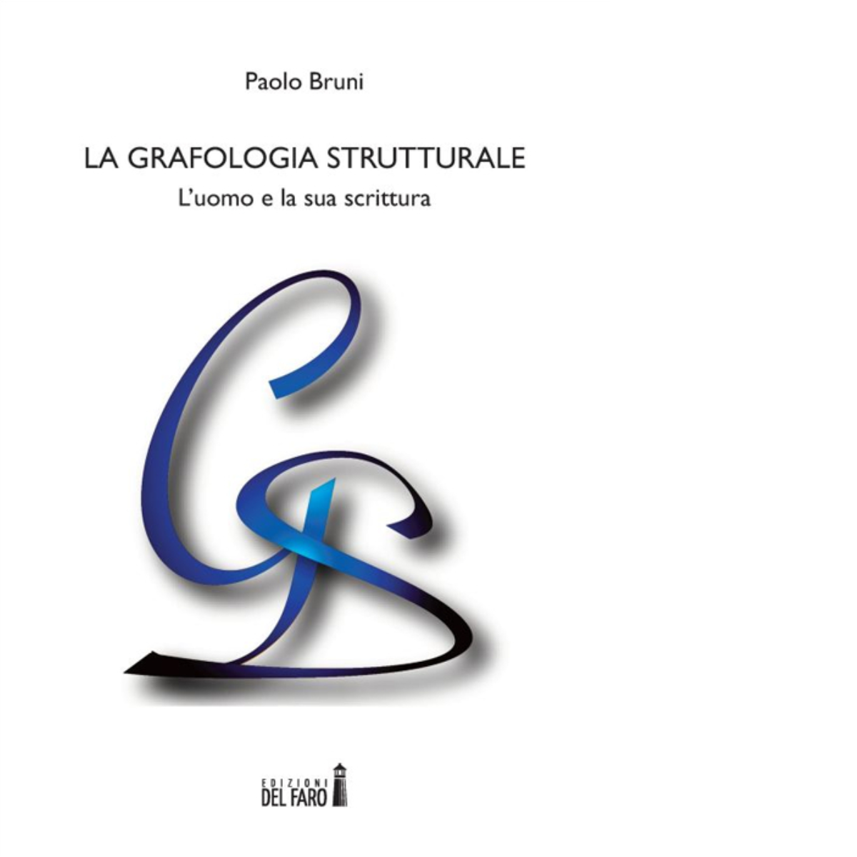 La grafologia strutturale di Bruni Paolo - edizioni Del Faro, 2022