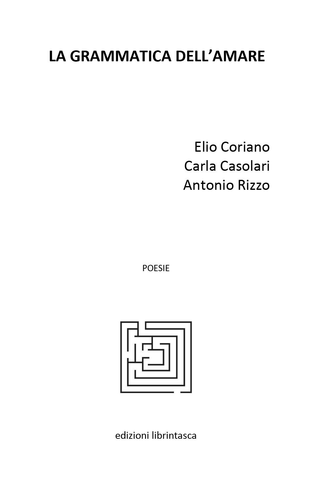 La grammatica delL'amare di Elio Coriano, Carla Casolari, Antonio Rizzo,  2020, 