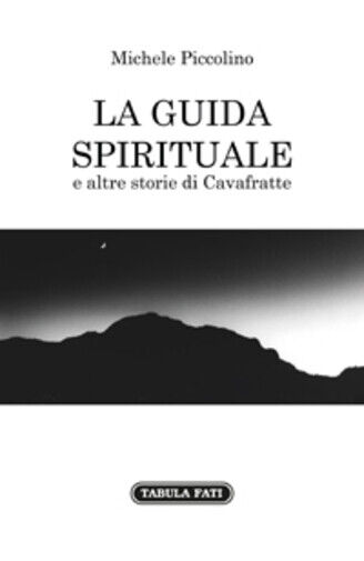 La guida spirituale e altre storie di cavafratte di Michele Piccolino,  2015,  T