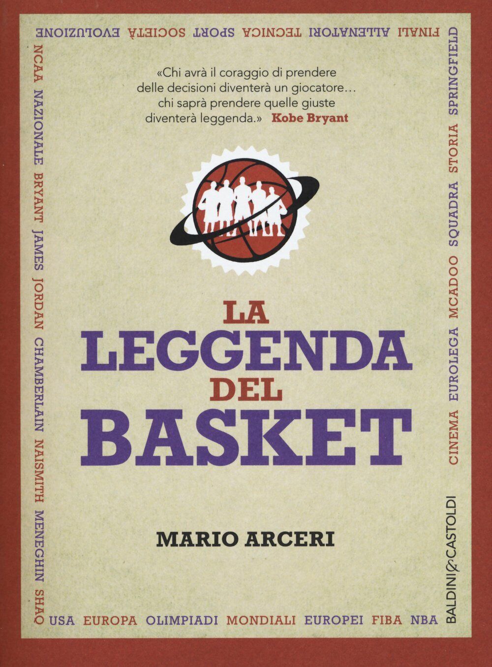 La leggenda del basket - Mario Arceri - Baldini + Castoldi, 2015
