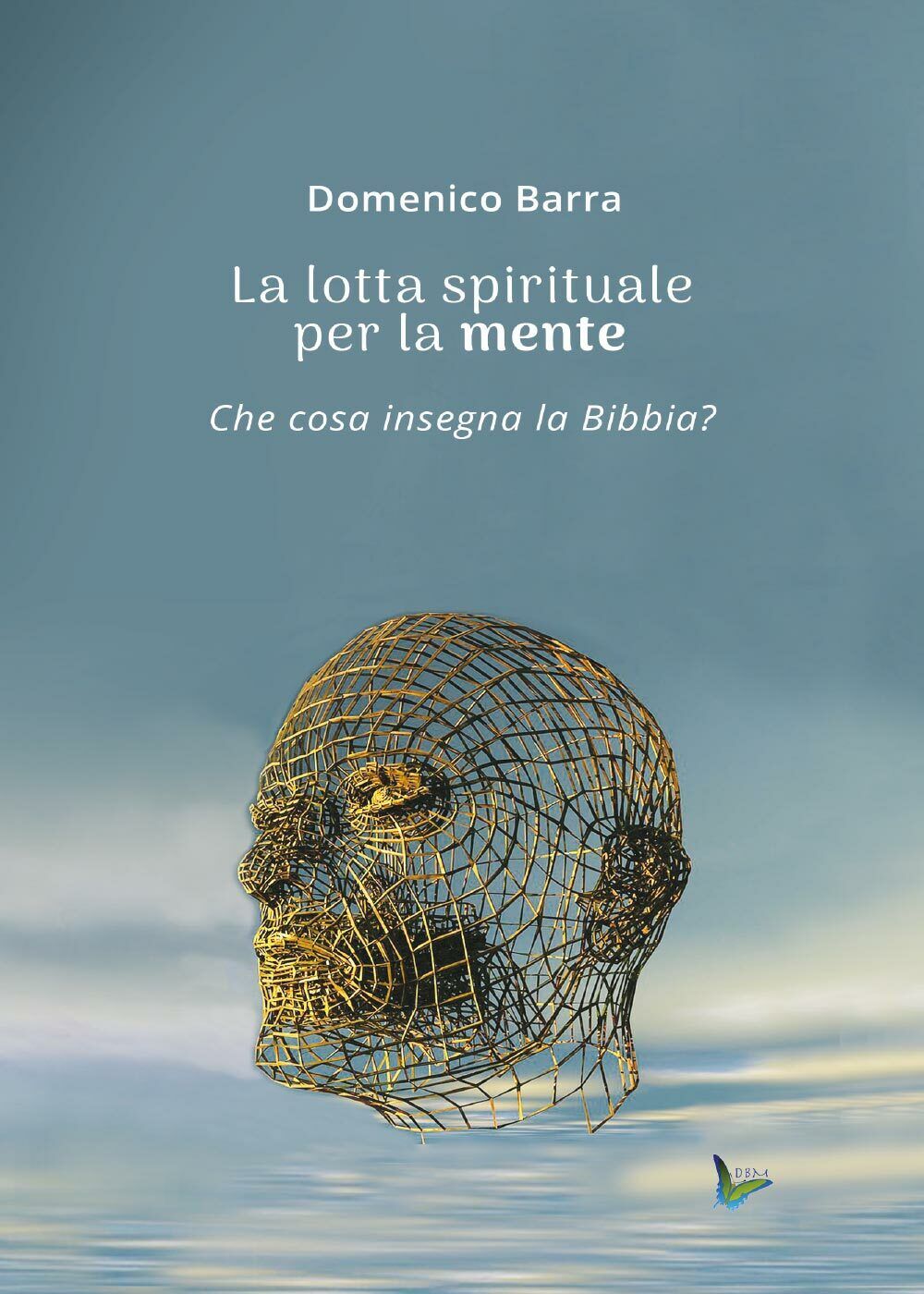 La lotta spirituale per la mente  di Domenico Barra,  2017,  Youcanprint