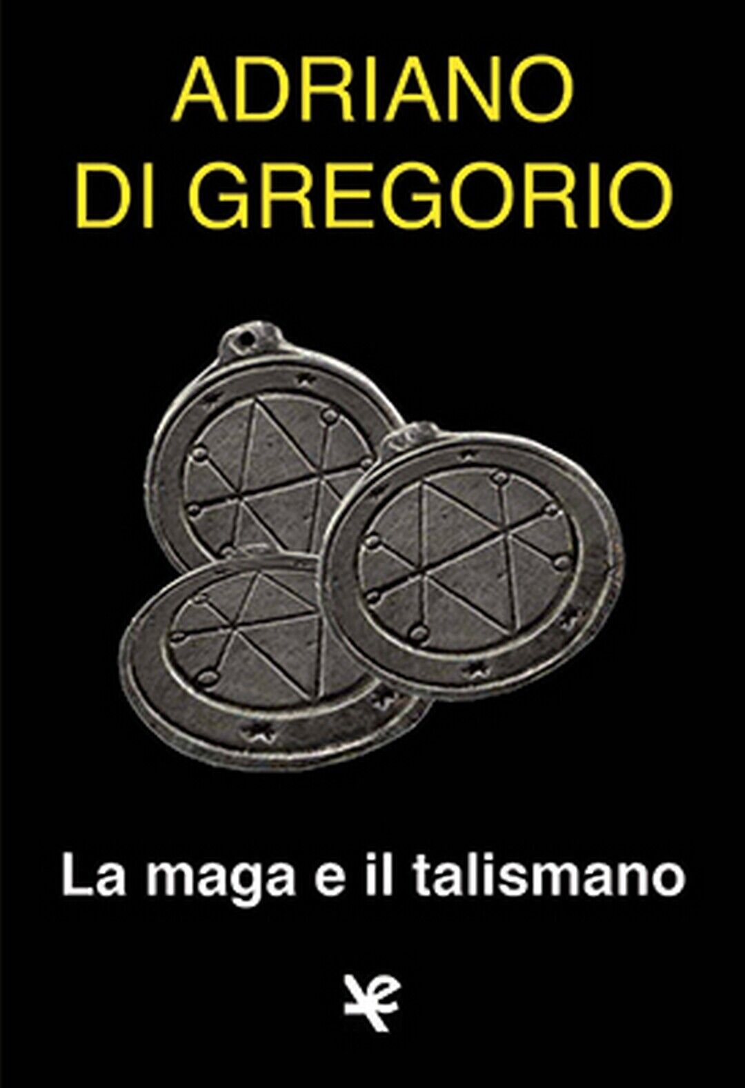 La maga e il talismano  di Adriano Di Gregorio,  Algra Editore