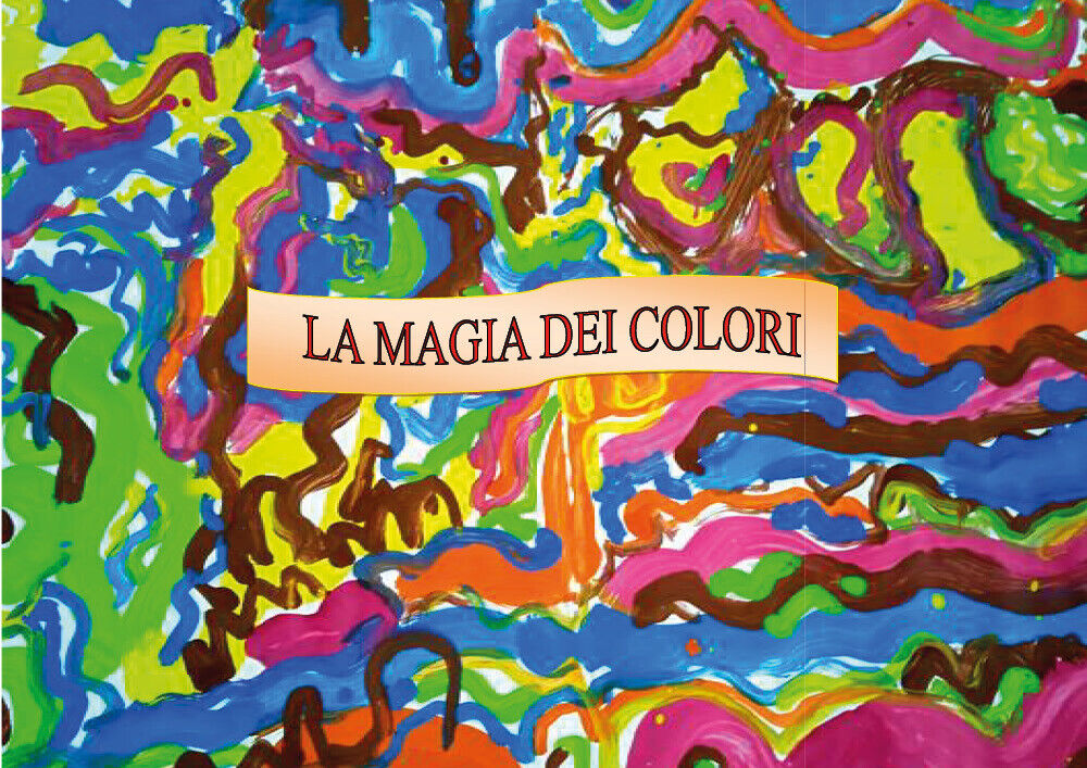 La magia dei colori. Ediz. illustrata di Angela Vadacchino,  2021,  Youcanprint