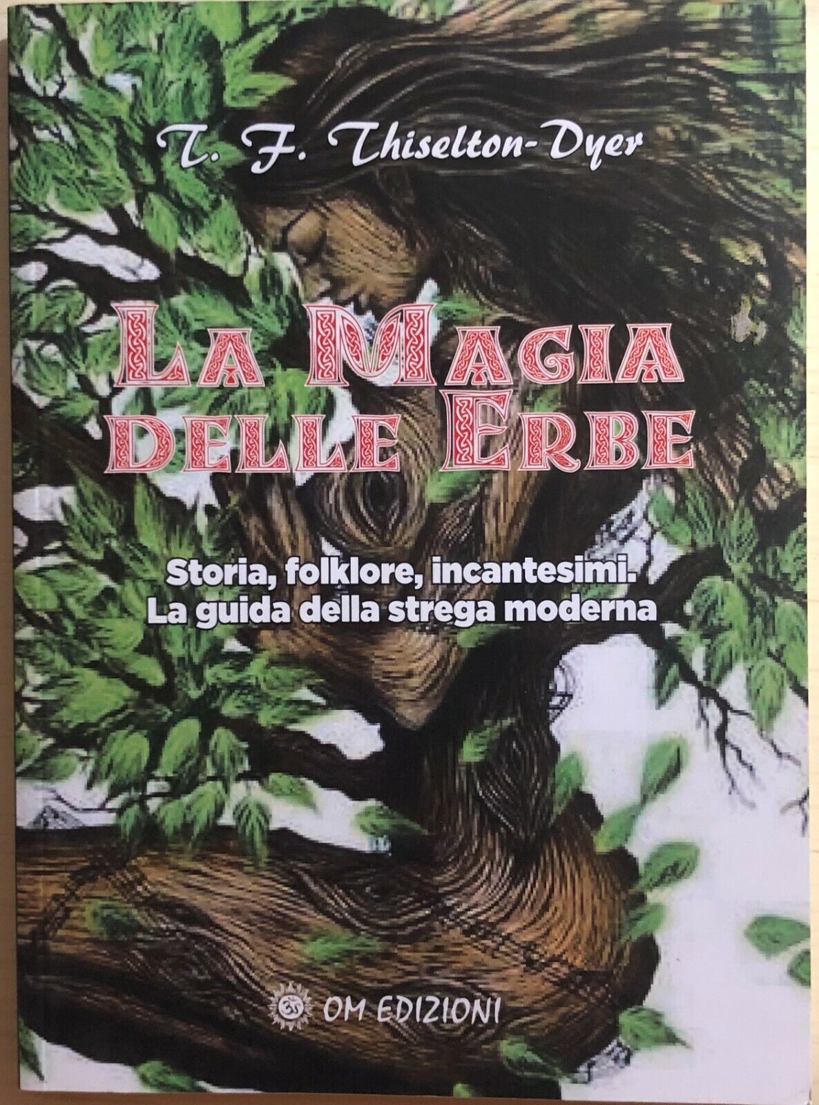 La magia delle erbe di T. F. Thiselton-dyer, 2019, OM Edizioni