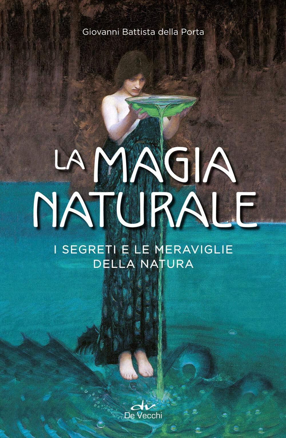 La magia naturale - G. Battista Della Porta - De Vecchi, 2019