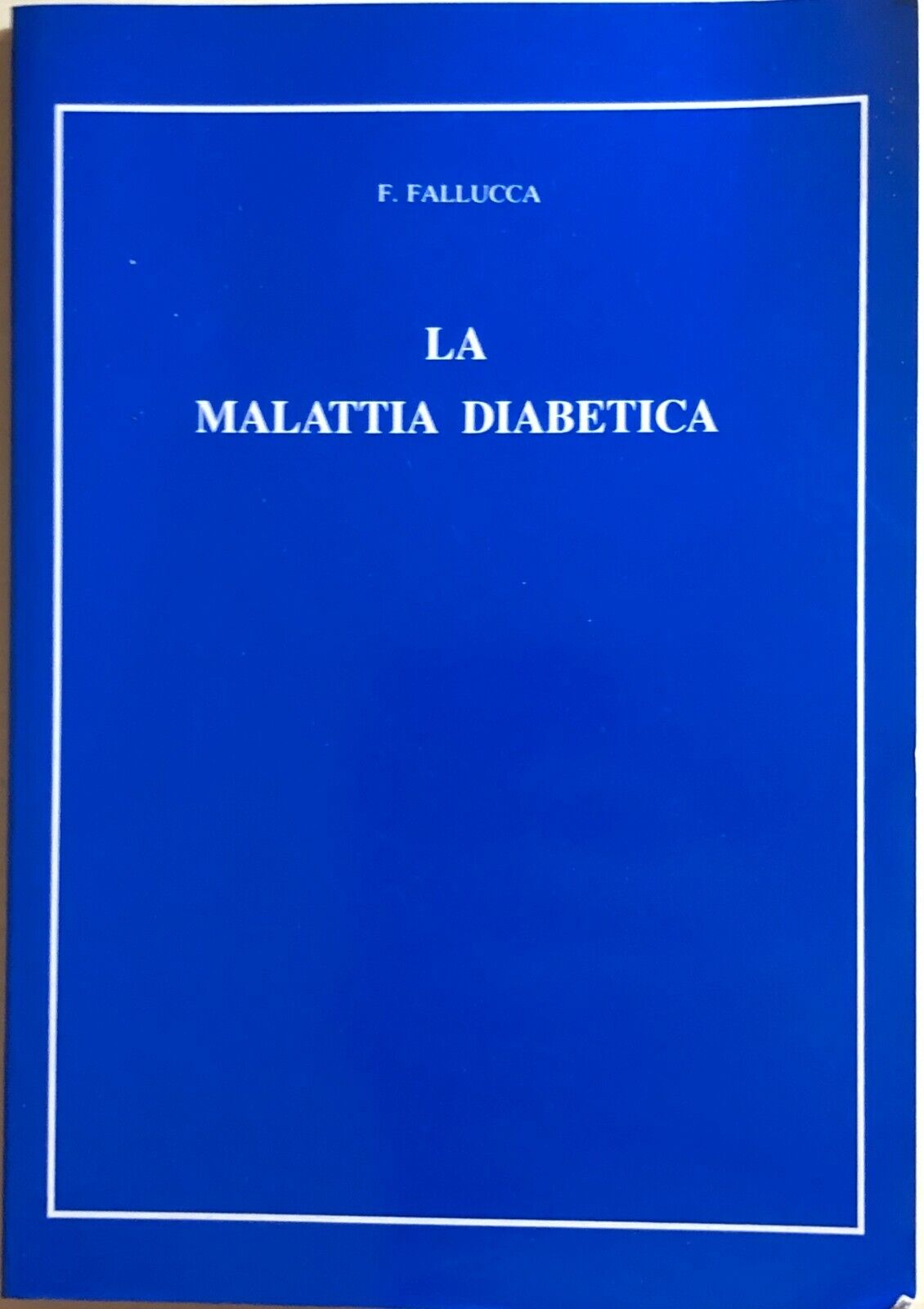 La malattia diabetica di F.Fallucca, 1994, Laboratori Guidotti SPA Pisa