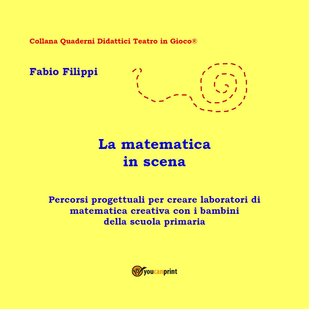 La matematica in scena - Fabio Filippi,  2017,  Youcanprint - P