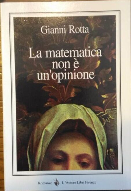 La matematica non ? un?opinione - Gianni Rotta,  1999,  L'Autore Libri Firenze