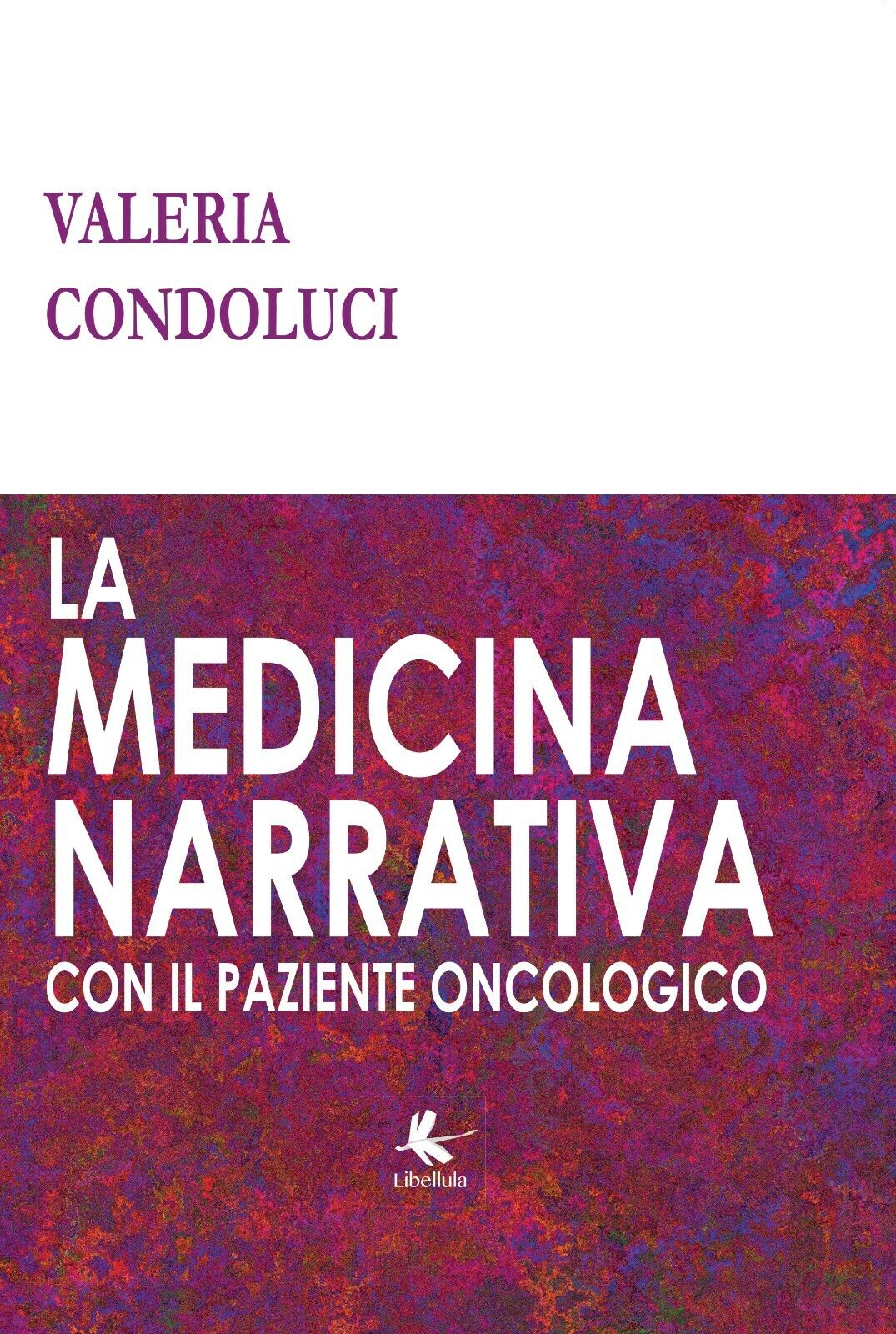 La medicina narrativa con il paziente oncologico di Valeria Condoluci,  2017,  L