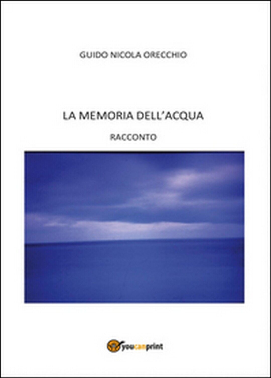 La memoria delL'acqua  di Guido N. Orecchio,  2014,  Youcanprint