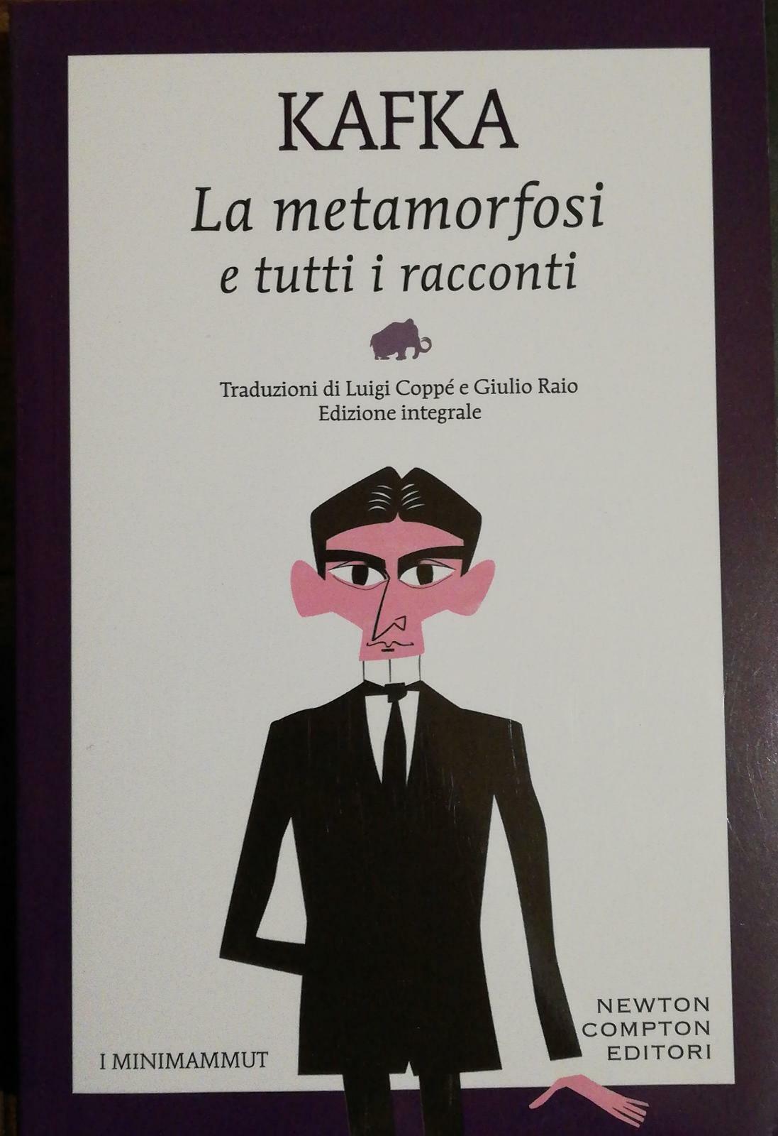 La metamorfosi e tutti i racconti di Kafka,  2019,  Newton Compton Editori -D