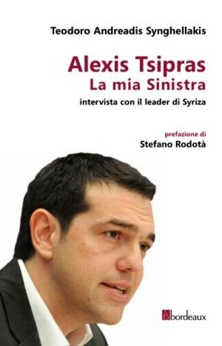 La mia Sinistra. Intervista con il leader di Syriza di Teodoro Andreadis Singhe