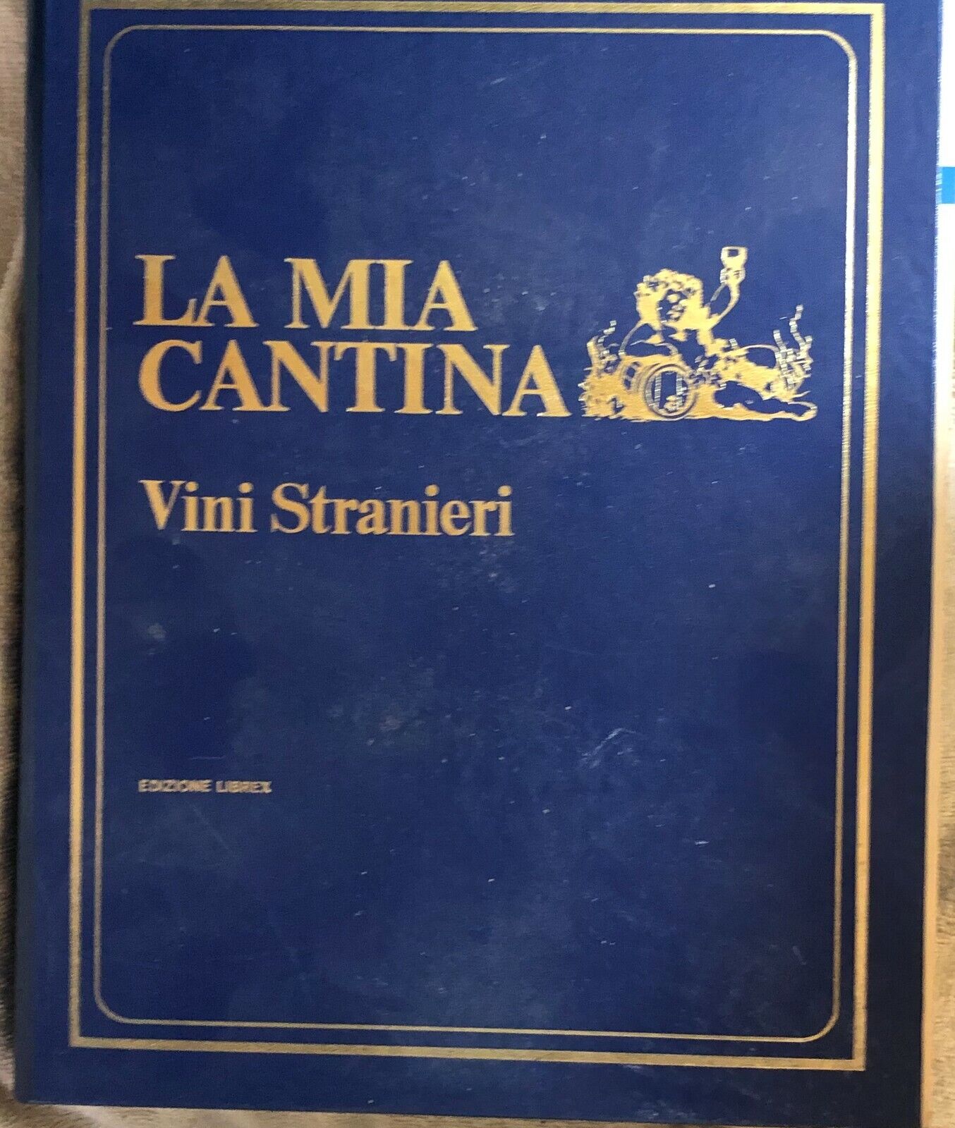 La mia cantina - Vini stranieri 1-18+raccoglitore di Aa.vv.,  1969,  Edizioni Li