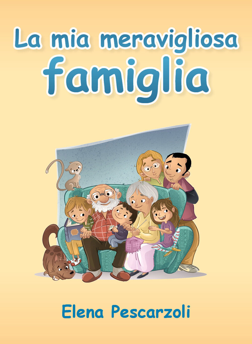 La mia meravigliosa famiglia - Elena Pescarzoli,  2019,  Youcanprint