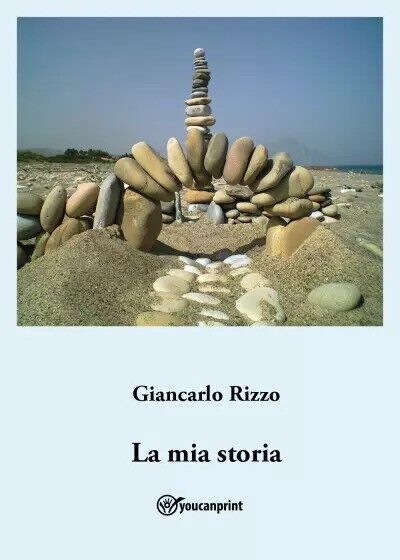  La mia storia di Giancarlo Rizzo di Giancarlo Rizzo, 2022, Youcanprint