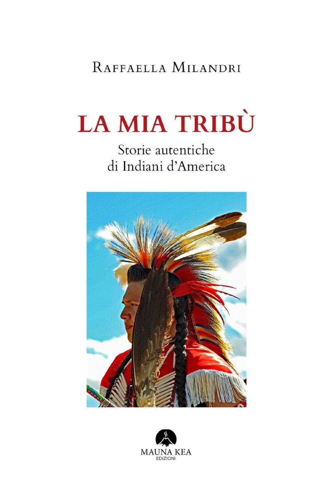 La mia trib?. Storie autentiche di indiani d'America di Raffaella Milandri,  202