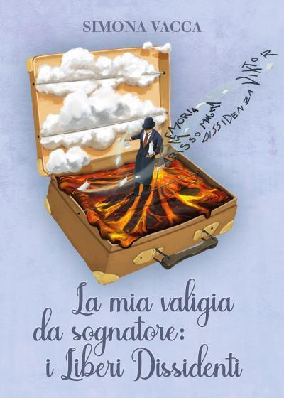 La mia valigia da sognatore: i Liberi Dissidenti di Simona Vacca,  2022,  Youcan