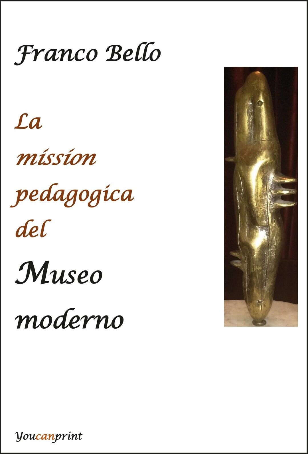 La mission pedagogica del Museo moderno  di Franco Bello,  2020,  Youcanprint