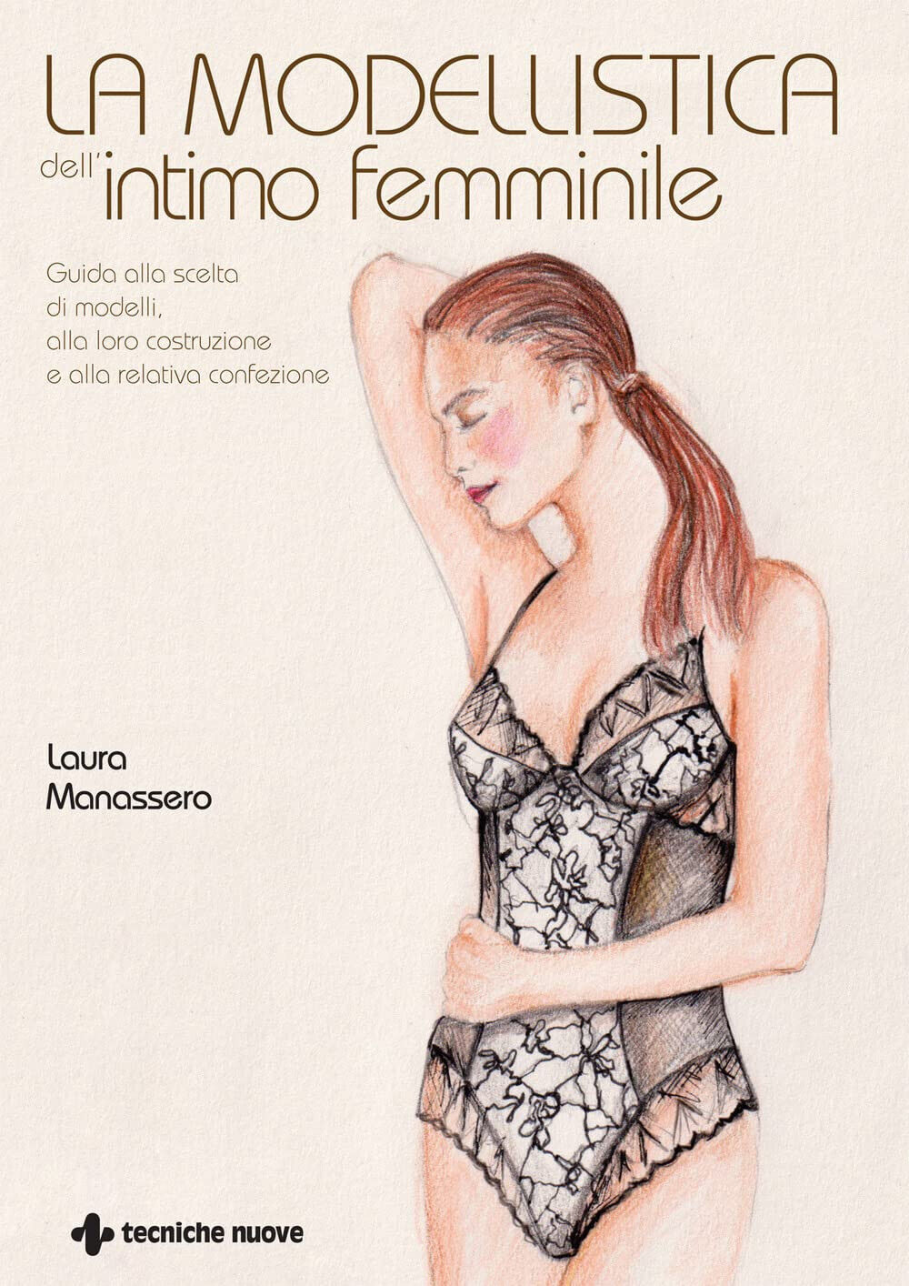 La modellistica dell'intimo femminile - Laura Manassero - Tecniche nuove, 2022