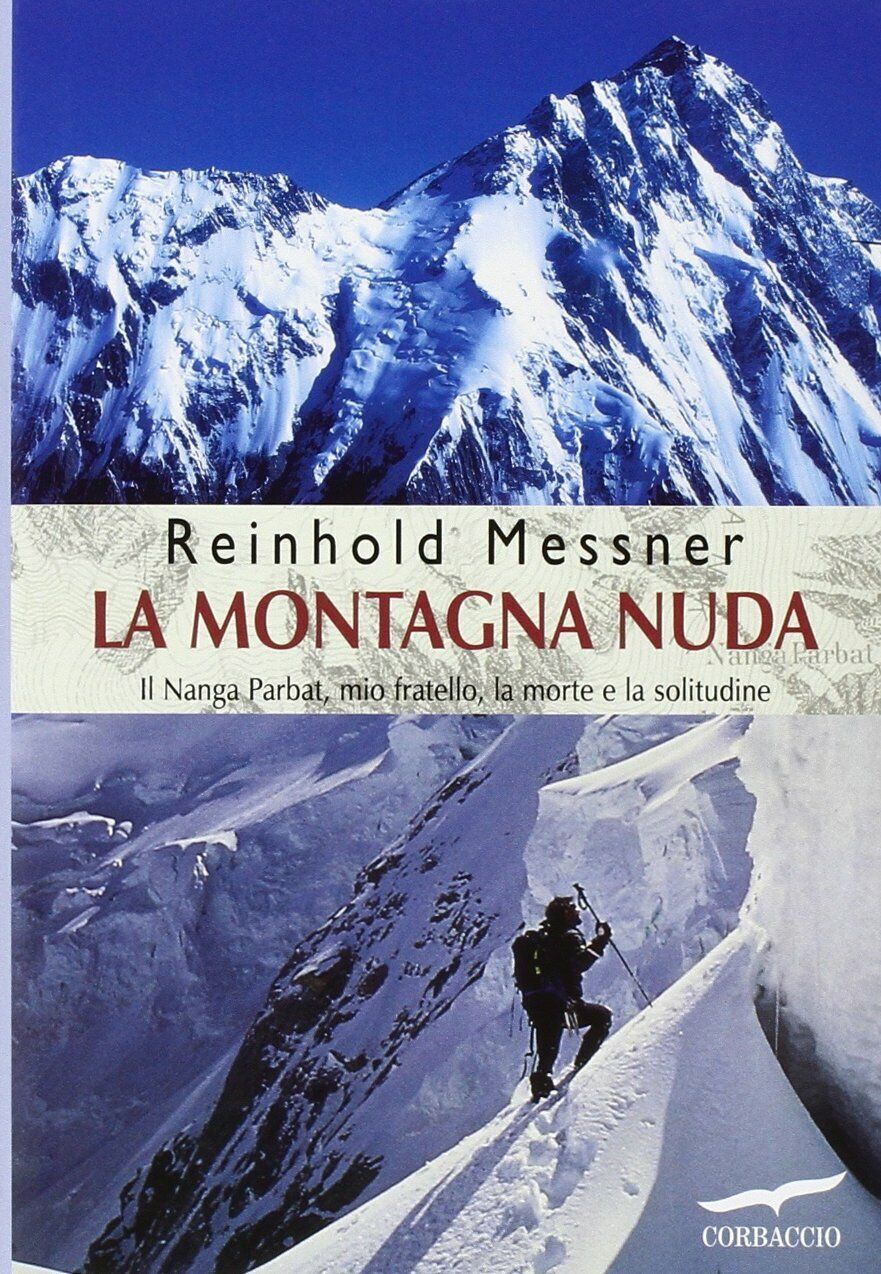 La montagna nuda - Reinhold Messner - Corbaccio, 2013
