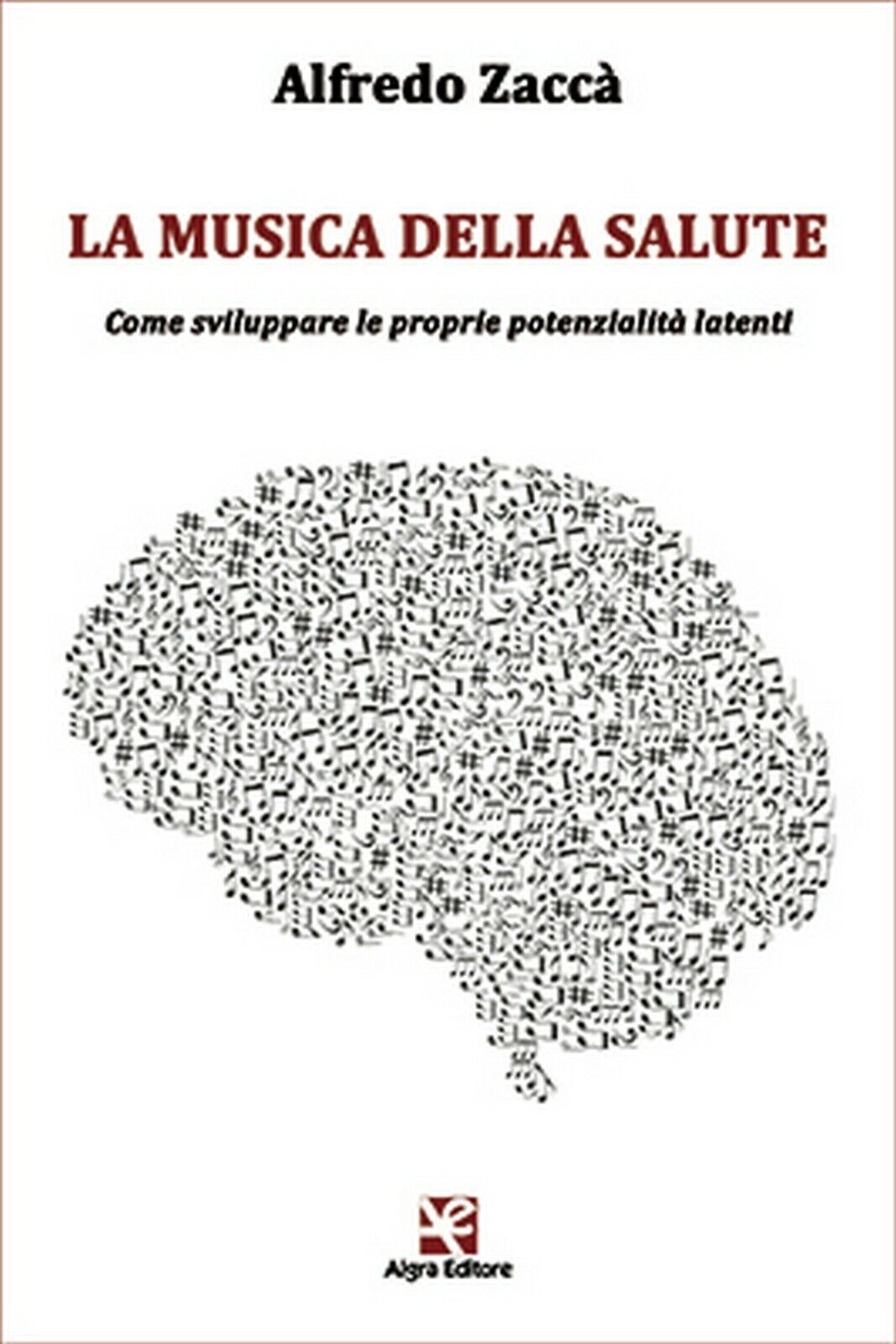 La musica della salute  di Alfredo Zacc?,  Algra Editore