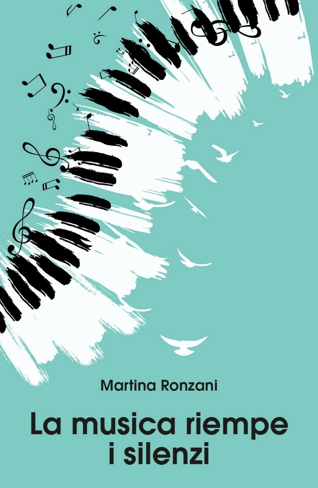 La musica riempe i silenzi  di Martina Ronzani,  2019,  Youcanprint