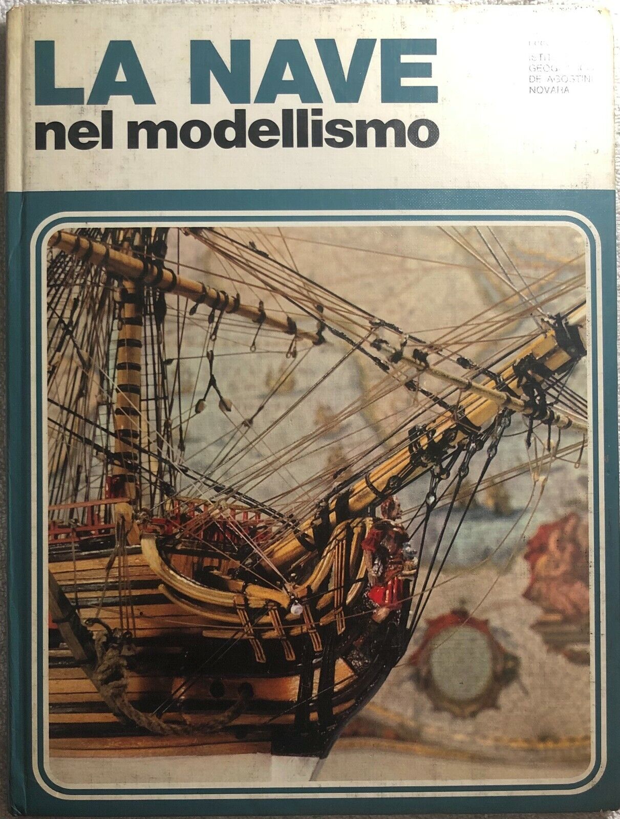 La nave nel modellismo di Wringley-minutillo,  1973,  Istituto Geografico Deagos