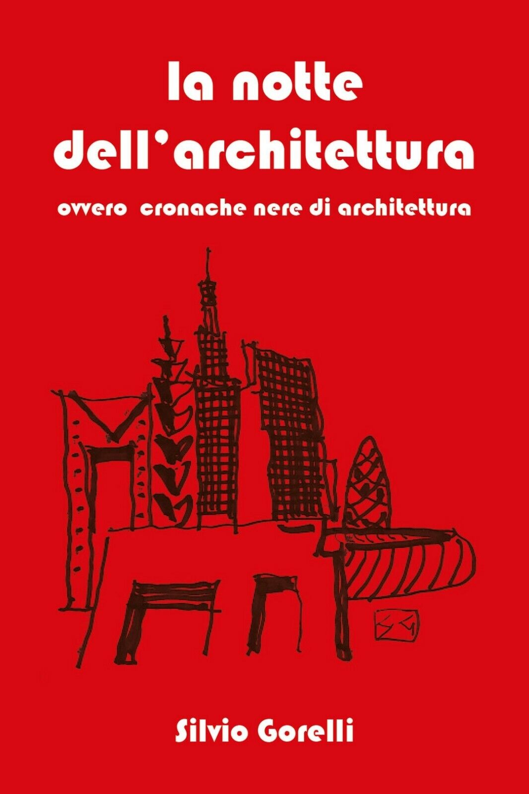 La notte delL'architettura  di Silvio Gorelli,  2020,  Youcanprint