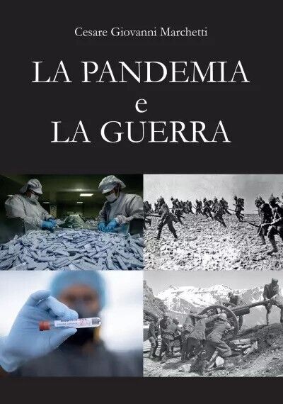 La pandemia e la guerra di Cesare Giovanni Marchetti, 2022, Youcanprint