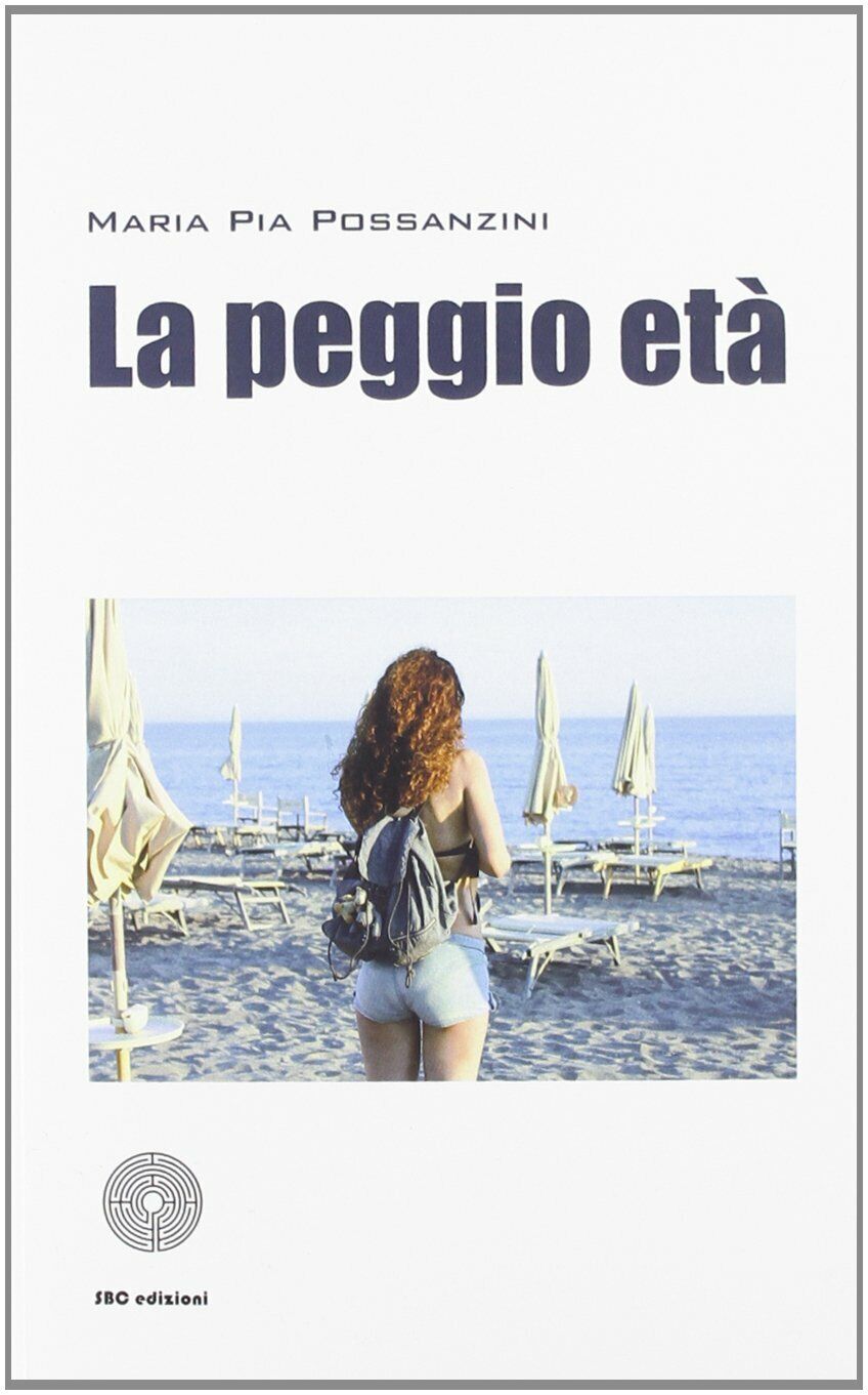 La peggio et? di M. Pia Possanzini,  2012,  Sbc Edizioni