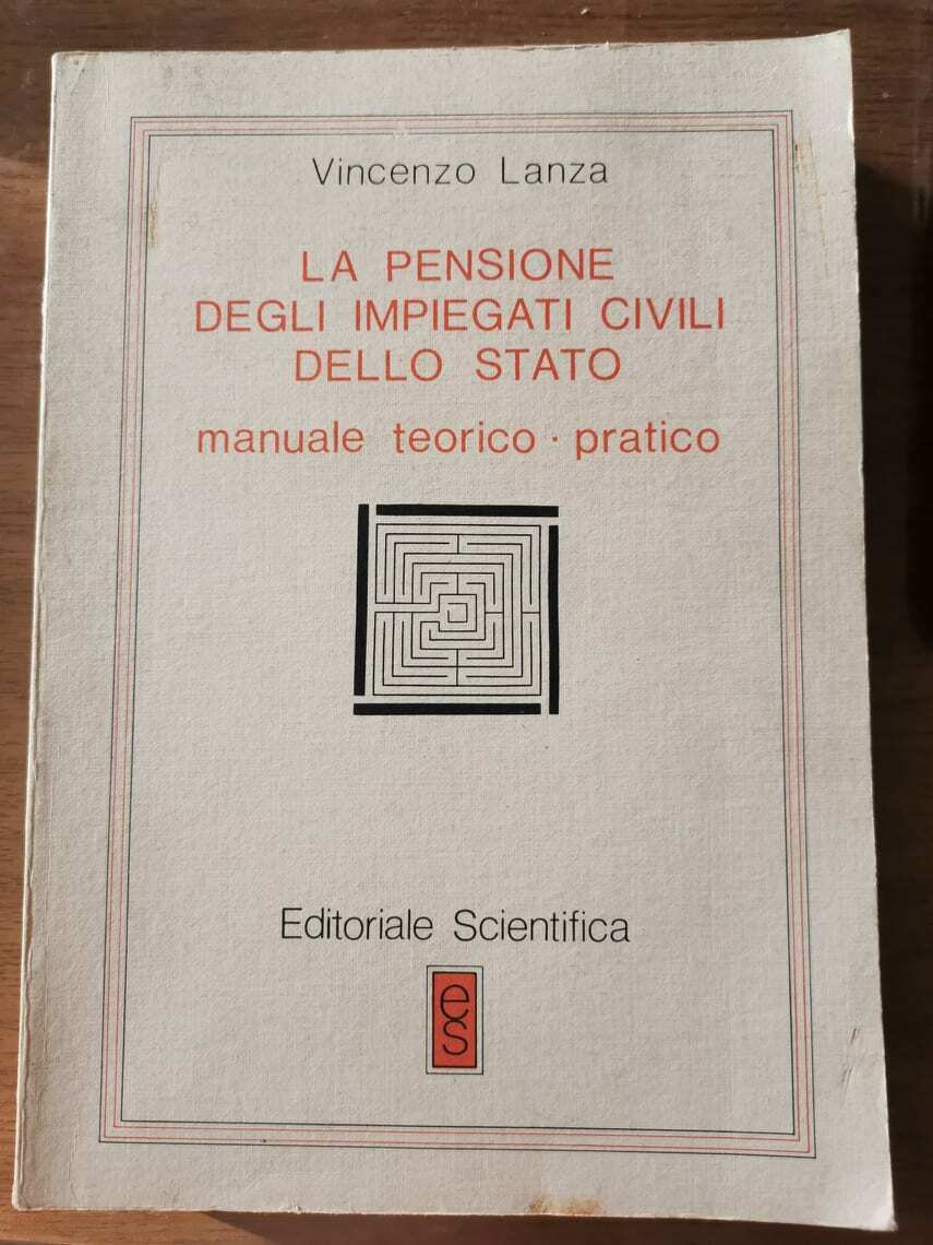 La pensione degli impiegati civili dello stato - V. Lanza - Scientifica -1983-AR