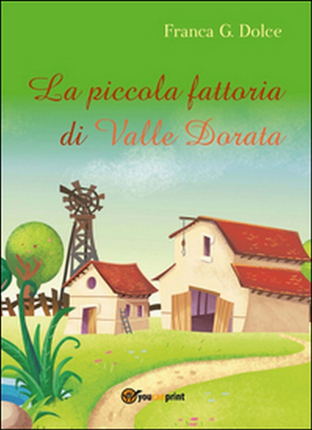 La piccola fattoria di Valle Dorata, Franca Giuseppina Dolce,  2016,  Youcanprin