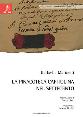 La pinacoteca Capitolina nel Settecento - Raffaella Marinetti - 2014