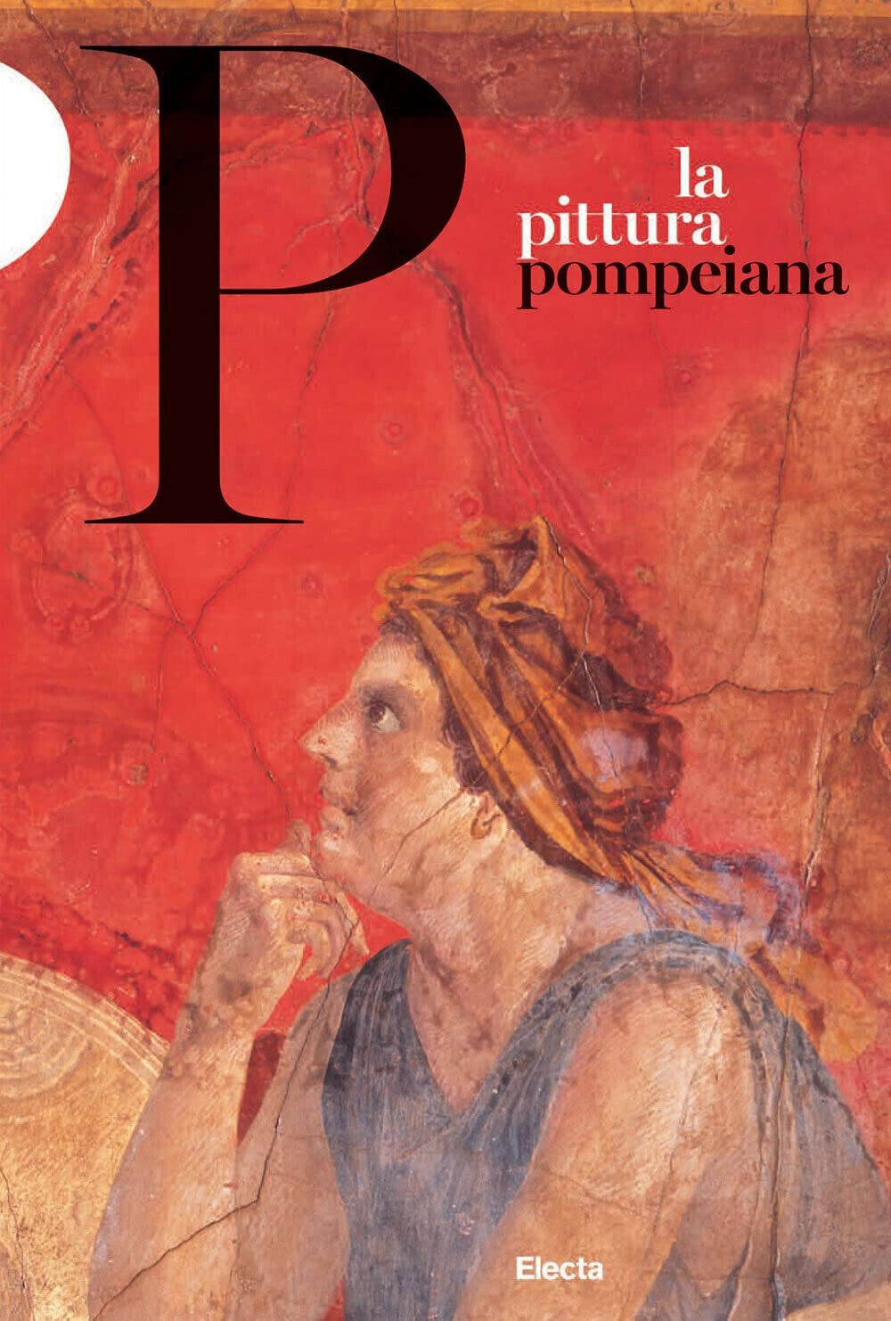 La pittura pompeiana - Valeria Sampaolo, Irene Bragantini - Electa, 2022