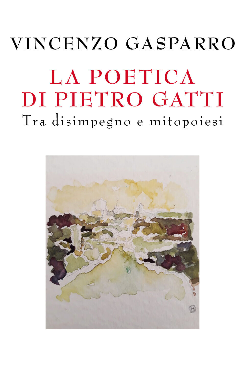 La poetica di Pietro Gatti. Tra disimpegno e mitopoiesi di Vincenzo Gasparro,  2