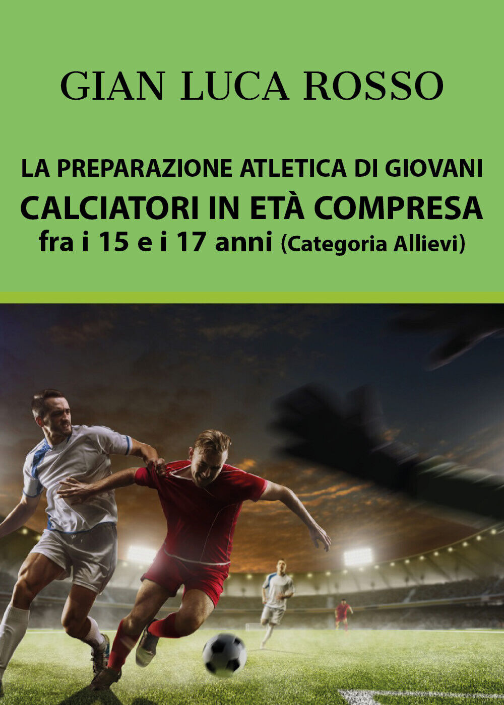 La preparazione atletica (Categoria Allievi) - Gian Luca Rosso,  Youcanprint